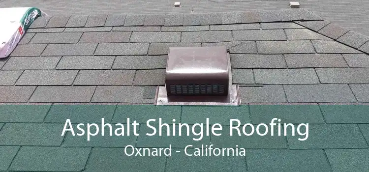 Asphalt Shingle Roofing Oxnard - California