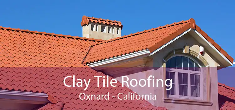 Clay Tile Roofing Oxnard - California