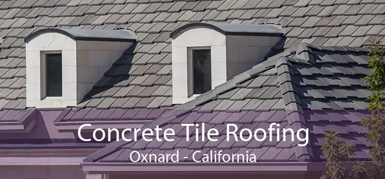 Concrete Tile Roofing Oxnard - California