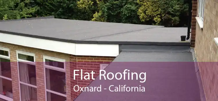 Flat Roofing Oxnard - California