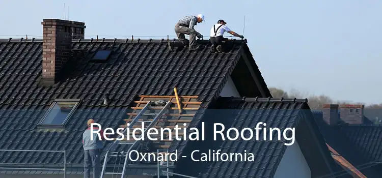 Residential Roofing Oxnard - California