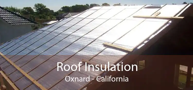 Roof Insulation Oxnard - California