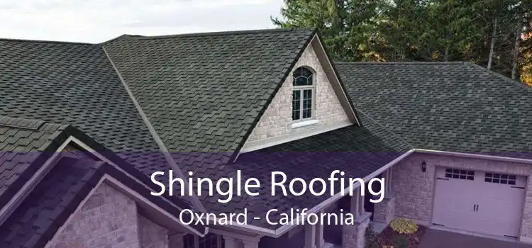 Shingle Roofing Oxnard - California