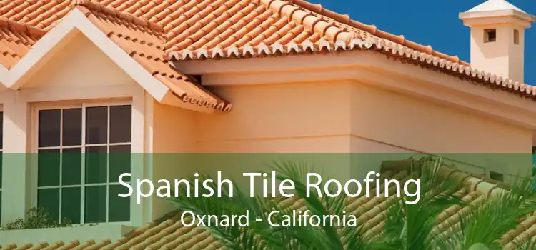 Spanish Tile Roofing Oxnard - California