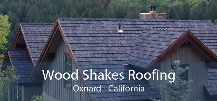 Wood Shakes Roofing Oxnard - California