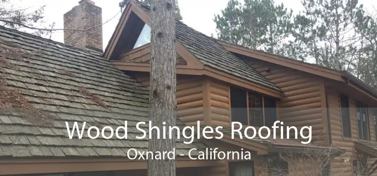 Wood Shingles Roofing Oxnard - California